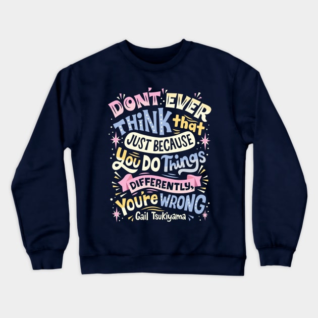 Do Things Differently Crewneck Sweatshirt by risarodil